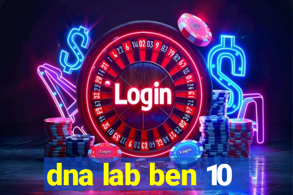 dna lab ben 10